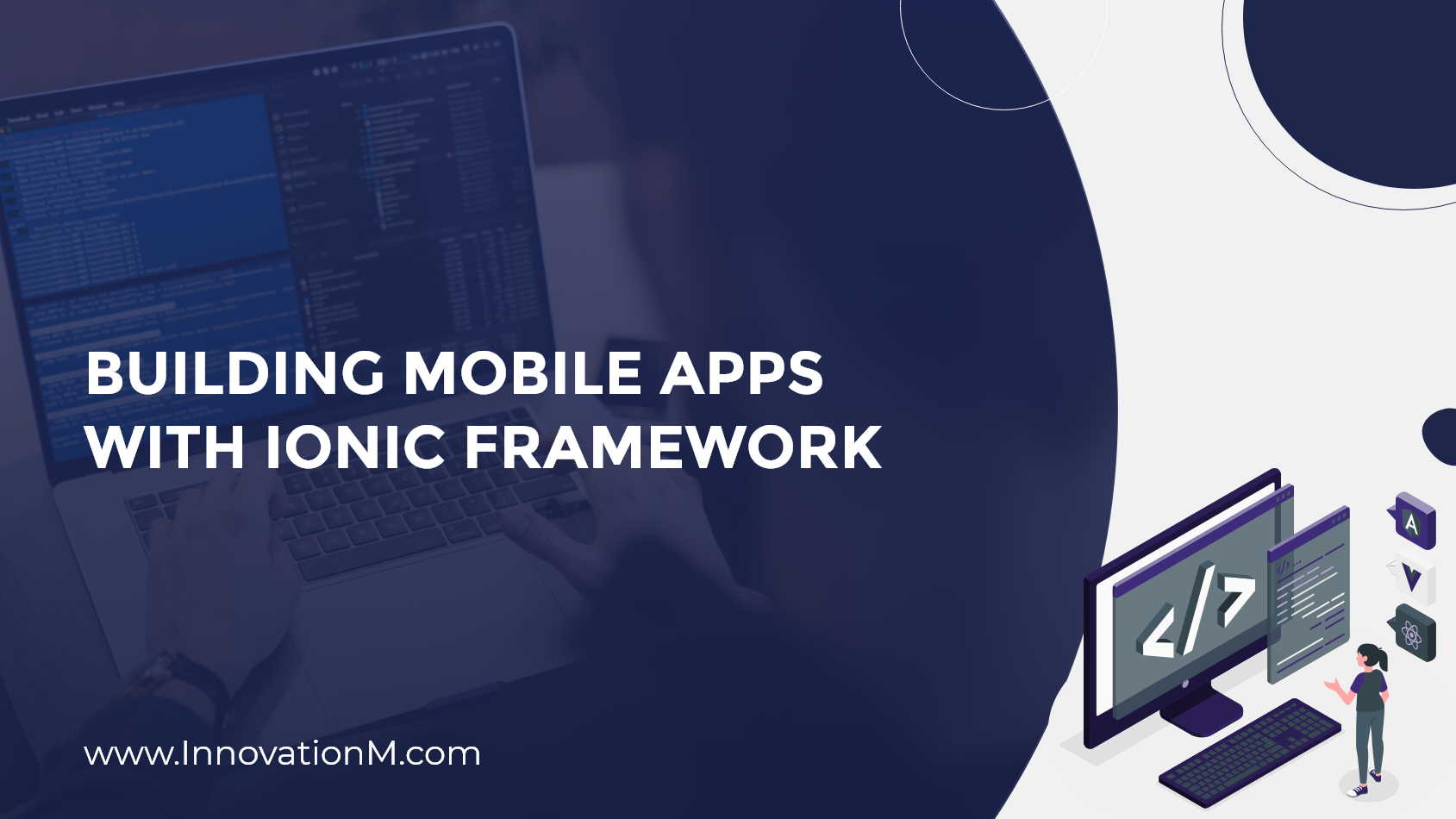 Building Mobile Apps With Ionic Framework - InnovationM Blog