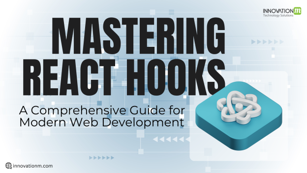 Mastering React Hooks: A Comprehensive Guide for Modern Web Development